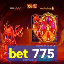 bet 775